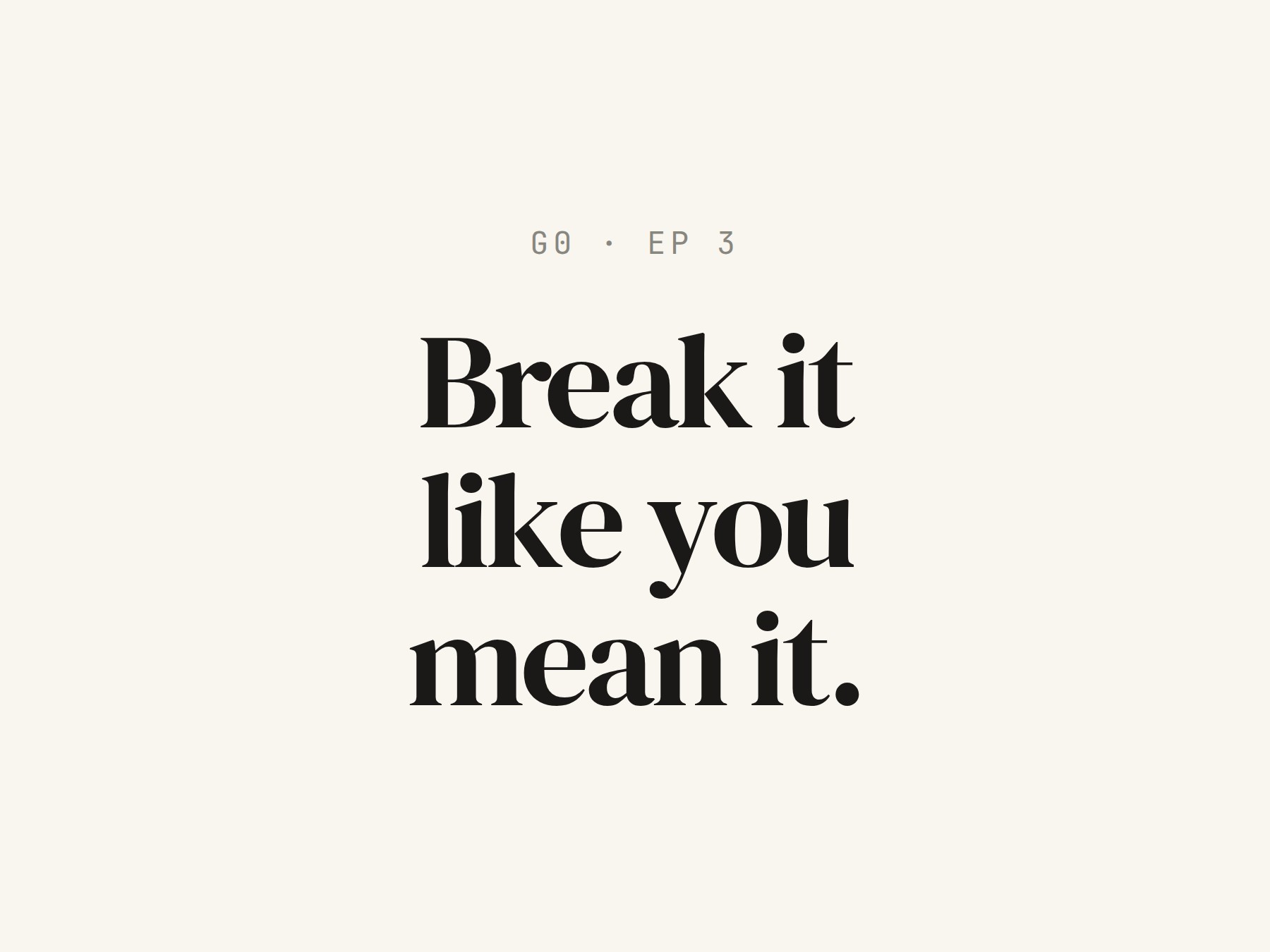 Ground 0 Episode 3 — Break It Like You Mean It