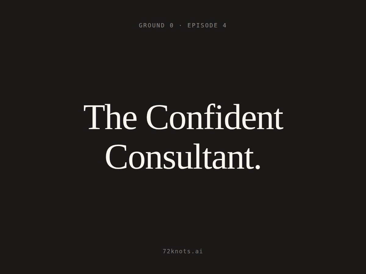 Ground 0 Episode 4 — The Confident Consultant